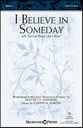 I Believe in Someday SATB choral sheet music cover